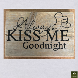 Always kiss me good night
